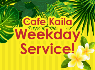Cafe Kaila Weekday Service!